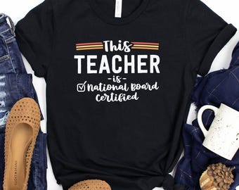 This Teacher Is National Board Certified Shirt / New Teacher Gift / Licensed Teacher / Gift For Educator / Certification Gifts