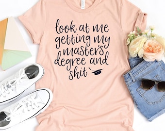 Look At Me Getting My Masters Degree T-Shirt / Masters Degree Shirt / Look At Me / Getting My Masters / Mba Graduation Gift / Graduation