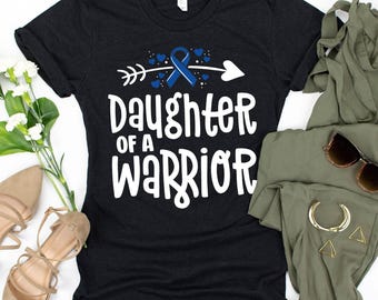 Daughter Of A Warrior T-Shirt / Dark Blue Ribbon / Colon Cancer Shirt / Daughter Of Warrior / Colorectal Gift / Support Shirt / Colon
