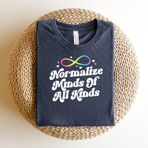 Normalize Minds Of All Kinds Shirt / Infinity Symbol / Sped Teacher Gift / Autism Mom / Mental Health Shirt / Neurodiversity Shirt