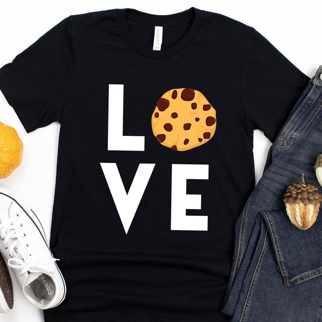 Love Cookies T shirt Cookie Shirt Funny Cookie Shirt Cookie love-cookies-t-shirt-cookie-shirt-funny-cookie-shirt-cookie