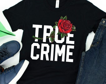 True Crime T-Shirt / True Crime Shirt / True Crime Junkie / True Crime / True Crime Fan / True Crime Gift / Podcast Lover / Feminist Shirt