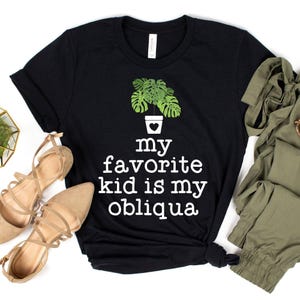 My Favorite Kid Is My Obliqua T-Shirt / Monstera Leaf / Monstera Plant / Plant Mama / Plant Mom Shirt / Plants Shirt / Plant Mom Gift