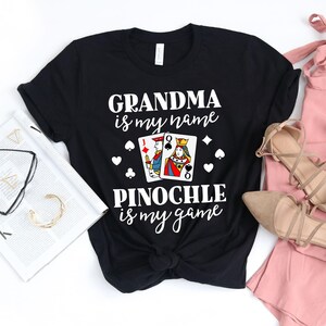 Grandma Is My Name Pinochle Is My Game T-Shirt / Pinochle Gift / Pinochle Card Game / Funny Pinochle Shirt / Grandfather Gift / Funny