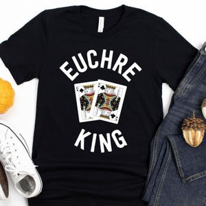 Euchre King T-Shirt / Funny Euchre Gift / Euchre Player / Love Euchre / Euchre Tournament / Card Game Lover / Euchre Game / Euchre Card