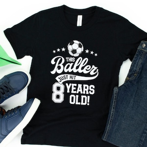 This Baller Just Hit 8 Years Old Shirt / Soccer Themed Party / 8th Birthday Shirt / Sports Birthday / Soccer Birthday / Kids Birthday Shirt