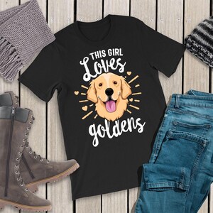 This Girl Loves Goldens Shirt Golden Retriever Mom Funny Dog Shirt Golden Retriever Dad Puppy Shirt Life Is Golden Golden Retrievers