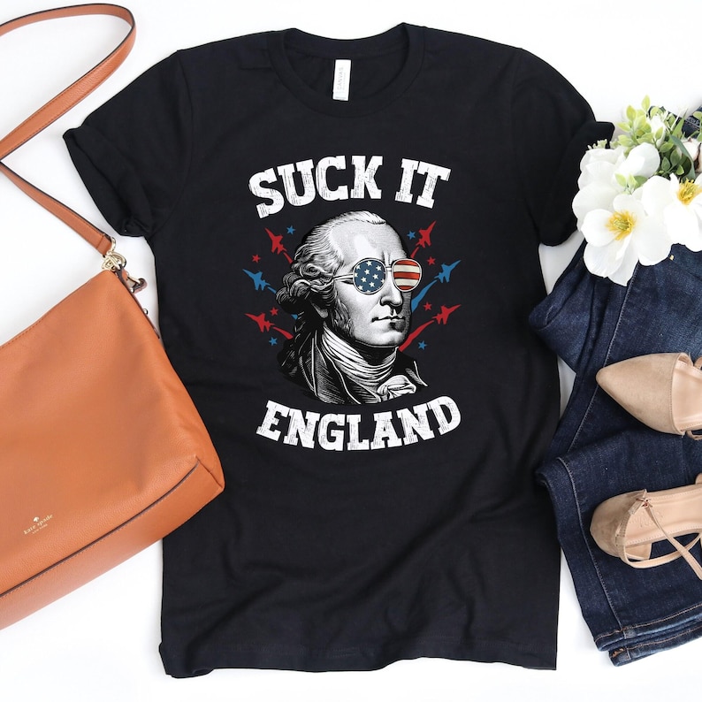 Suck It England Shirt / Mens 4th Of July / Funny 4th Shirt / George Washington / Patriotic Shirt / Freedom Shirt / Offensive 4th Shirt image 3
