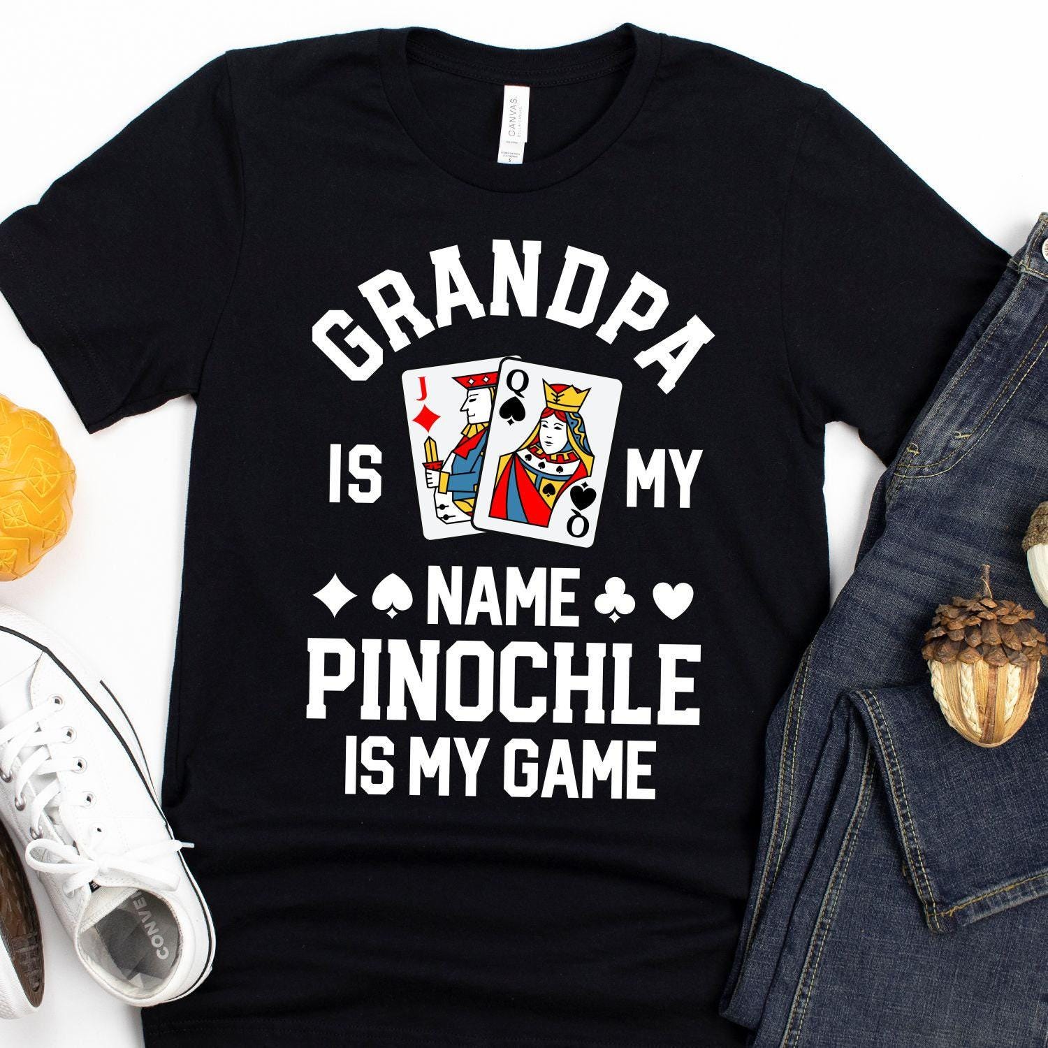 Grandpa Is My Name Pinochle Is My Game T-Shirt / Pinochle Card Game / Pinochle Gift / Pinochle Shirt / Pinochle T Shirt / Gift For Husband