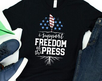I Support Freedom Of The Press T-Shirt / Journalist Shirt / 1st Amendment / Press Freedom / Journalism Degree / Journalism Teacher