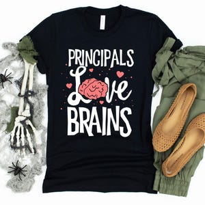 Principals Love Brains / T-Shirt / Tank Top / Hoodie / Principal Shirt / Principal Halloween / Halloween Outfit / Shirt for Halloween
