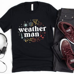 Weatherman T-Shirt / Meteorologist Shirt / Weatherman / Weather Man / Weather Expert Tee / Weather Forecasting / Funny Meteorology