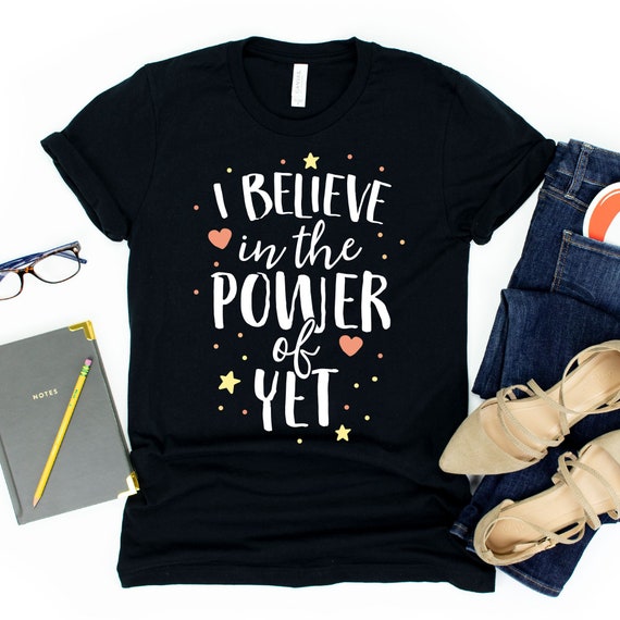 Growth Mindset Teacher Shirt I Believe In The Power Of Yet T-Shirt Growth Mindset Teacher Shirt I Believe In The Power Of Yet T-Shirt