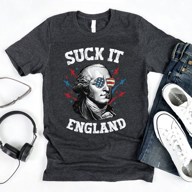 Suck It England Shirt / Mens 4th Of July / Funny 4th Shirt / George Washington / Patriotic Shirt / Freedom Shirt / Offensive 4th Shirt image 4