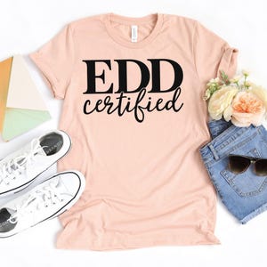 EDD Certified T-Shirt / Doctor of Education / EdD Certified / Wife Doctorate / Doctorate Shirt / EdD Graduation Shirt / EdD Graduation Gift
