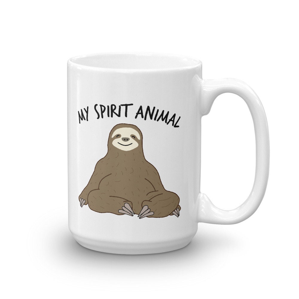 My Spirit Animal Mug Funny Sloth Coffee Mug Sloth gift Etsy