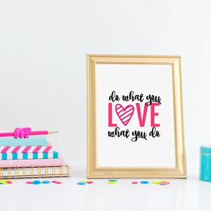 Do What You Love What You Do Wall Art Print / Do What You Love What You Do Printable / Do What You Love What You Do Wall Decor