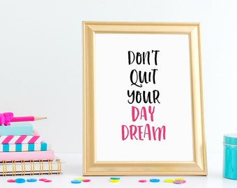 Don’t Quit Your Day Dream Wall Art Print / Don’t Quit Your Day Dream Printable / Don’t Quit Your Day Dream Wall Decor