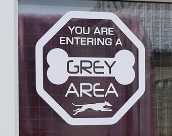 GREYHOUND DECAL / STICKER 'You are entering a Grey area' Funny window sticker for porch, car, patio, walls etc