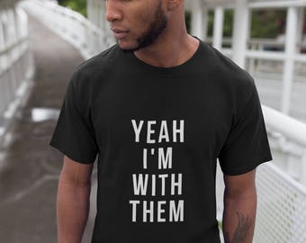 Yeah I'm With Them T-Shirt Family Vacation Tees Short-Sleeve Unisex T-Shirt Funny Anti Matching Family Vacation Shirts