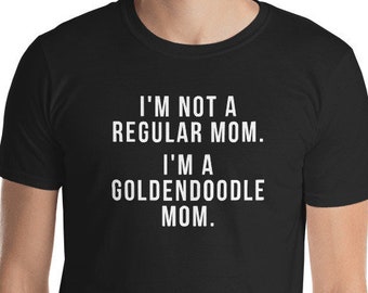 Goldendoodle shirt - i'm not a regular mom I'm a Goldendoodle Mom Unisex T-Shirt Funny Goldendoodle gift Goldendoodle gifts Goldendoodle tee