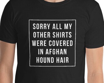 funny Afghan Hound shirts / All my other shirts were covered in Afghan Hound Hair shirt / Afghan Hound shirt / Afghan Hound gift / Afghan Ho