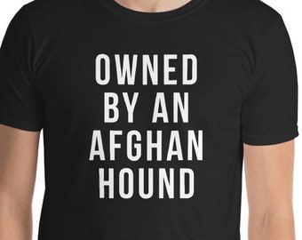 funny Afghan Hound shirts / Owned by an Afghan Hound shirt / Afghan Hound shirt / Afghan Hound gift / Afghan Hound gifts / Afghan Hound pupp