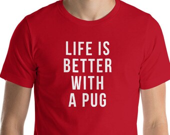 life is better with a Pug shirt pug gift dog shirt pug tshirt pug funny pug shirt pug t shirt pug clothing pug tee pug gifts pug mom pug dad