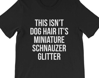 This Isn't Dog Hair It's Miniature Schnauzer Glitter T-shirt - Short-Sleeve Unisex T-Shirt