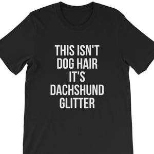 This Isn't Dog Hair It's Dachshund Glitter T-shirt Dog Lover Short-Sleeve Unisex T-Shirt image 2