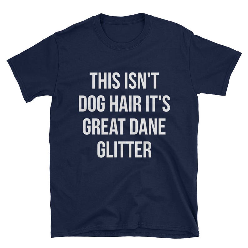 Funny Great Dane Shirt This Isn't Dog Hair It's Great Dane Glitter T-shirt Funny Sarcastic Great Dane Gift, Great Dane owner image 6