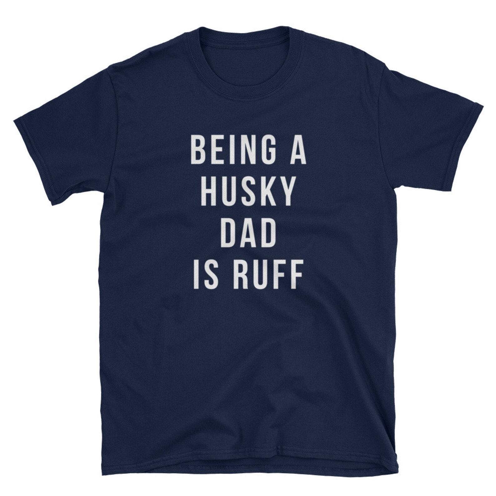 Funny Husky Shirt Being a Husky Dad is Ruff Shortsleeve Etsy