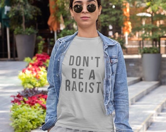 dont be racist shirt woman, dont be a racist shirt, dont be racist tshirt, dont be shirt, dont be racist, dont be racist thanks