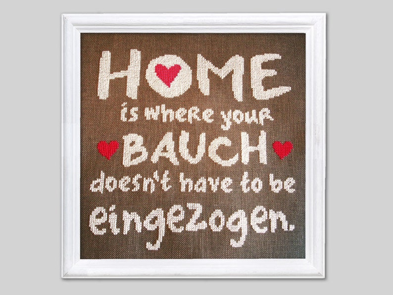 Home is where your Bauch ... Stickvorlage für gezählten Kreuzstich. Bild 1