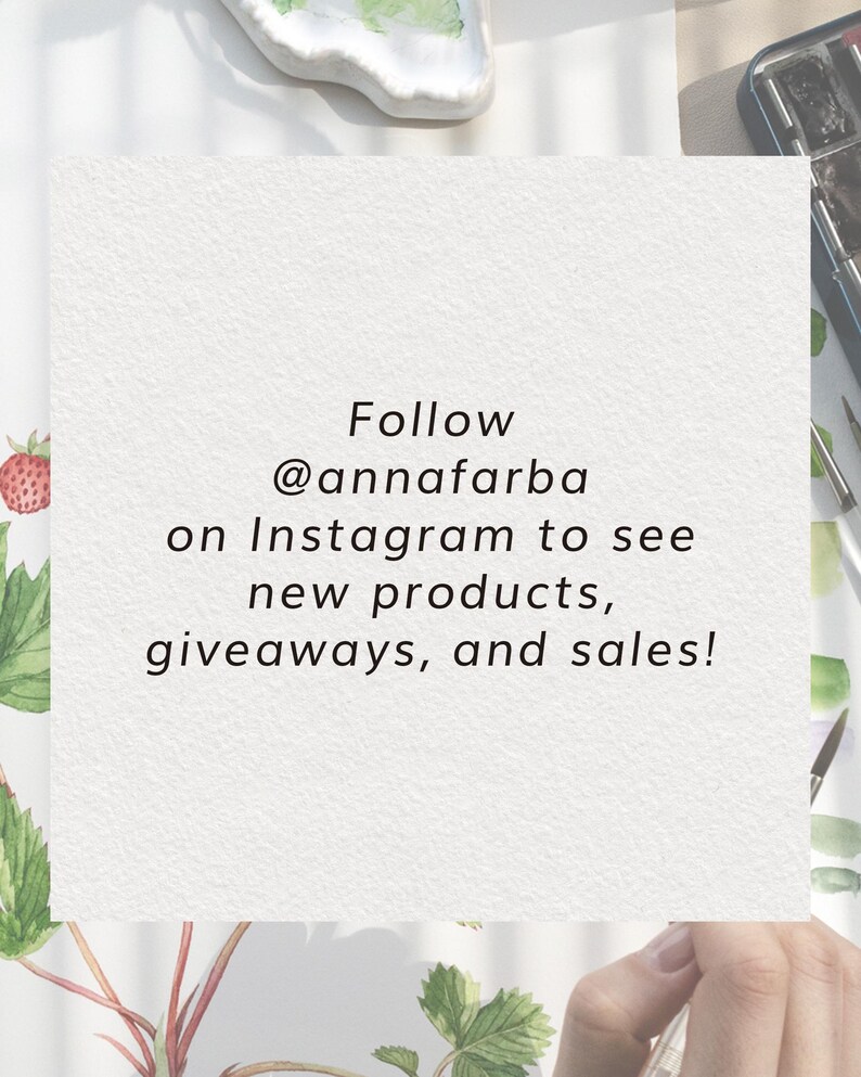 May include: A white card with black text that reads "Follow @annafarba on Instagram to see new products, giveaways, and sales!" The card is on a white background with a watercolor painting of strawberries and leaves.