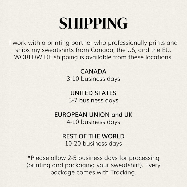 May include: Shipping information for sweatshirts. Orders ship from Canada, the US, and the EU. Estimated delivery times are listed for Canada, the United States, the European Union and UK, and the rest of the world.  Please allow 2-5 business days for processing. Every package comes with tracking.