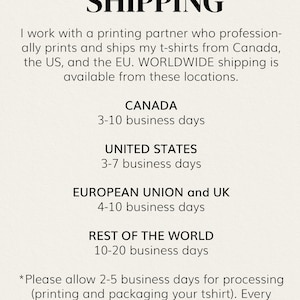 May include: Shipping information for t-shirts. Orders ship from Canada, the US, and the EU. Estimated delivery times are 3-10 business days for Canada, 3-7 business days for the US, 4-10 business days for the European Union and UK, and 10-20 business days for the rest of the world.  Please allow 2-5 business days for processing. Every package comes with tracking.