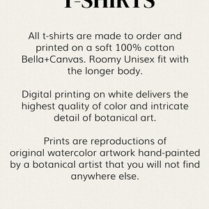 May include: T-shirts are made to order and printed on soft 100% cotton Bella+Canvas. They feature a roomy unisex fit with a longer body. The shirts are printed with high-quality botanical art reproductions.