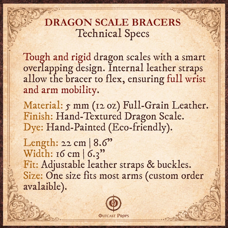 May include: Dragon scale bracers with a hand-textured finish, eco-friendly dye, and adjustable leather straps. The bracers are 8.6 inches long and 6.3 inches wide. Made of full-grain leather, these bracers offer full wrist and arm mobility.