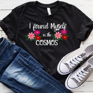 I found Myself in the Cosmos shirt, Gardener shirt, Gift for Gardener, Flower shirt, Flower Farmer shirt