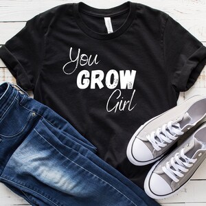 You Grow Girl shirt, Gardener shirt, Garden shirt, Garden Girl shirt, Gift for Gardener