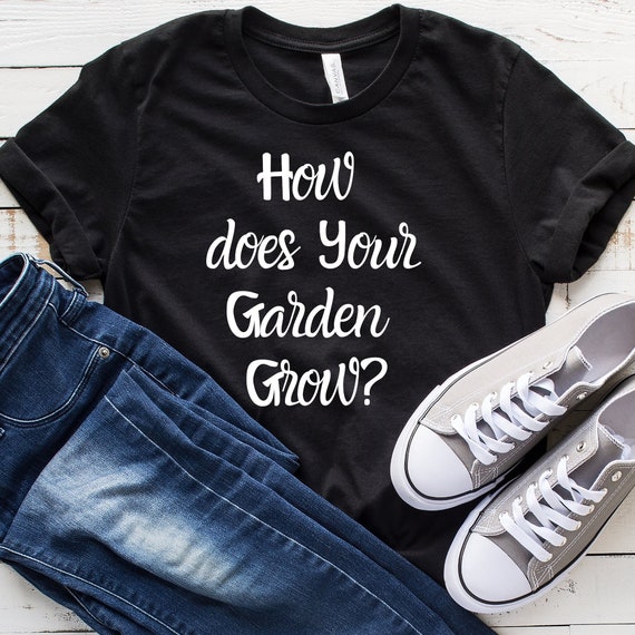 Gardening T Shirt Flower Garden Gift For Gardener Gardening T Shirt Flower Garden Gift For Gardener
