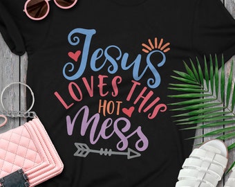 Jesus Loves This Hot Mess. Jesus svg, Christian svg, Religious svg, Jesus, Jesus love svg, Jesus loves me svg, I love jesus, Jesus loves me