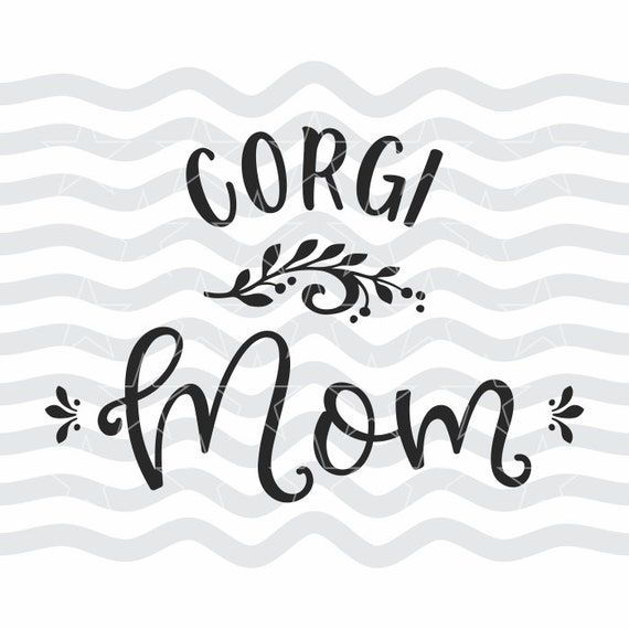 Download Corgi Mom Corgi Mom Svg Corgi Svg Corgi Mom Dog Mom Svg Etsy