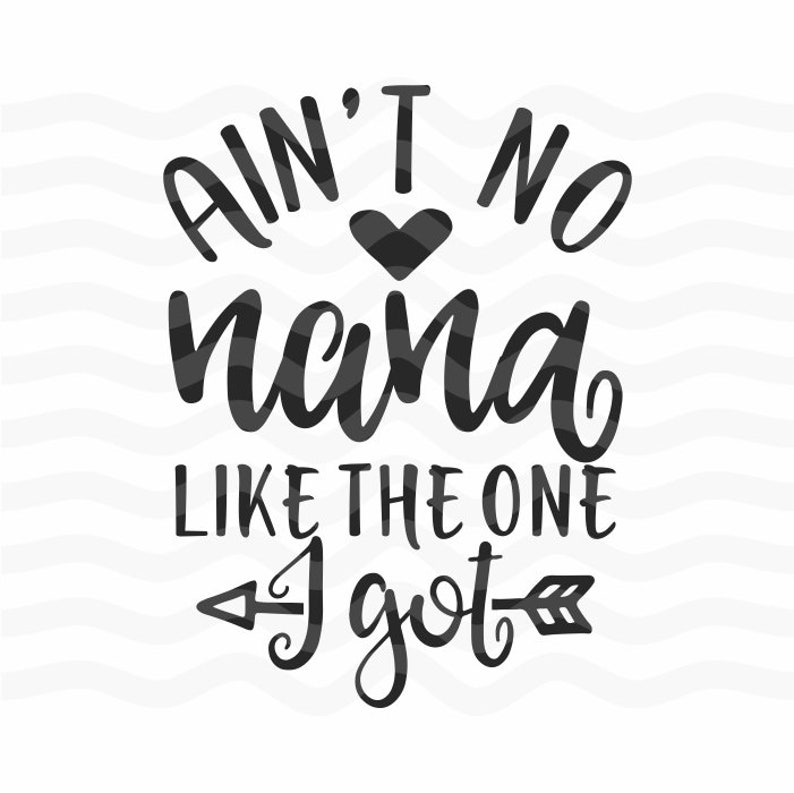 Nana svg Aint no nana svg Best nana ever svg Newborn svg | Etsy