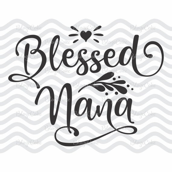 Download Blessed Nana Nana Svg Files Nana Svg File Best Nana Svg Etsy