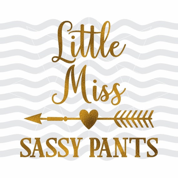 Sassy pants svg, Sassy pants dxf, Little miss svg, Little miss dxf, Sassy  svg, Sassy dxf, Pants svg, Pants dxf, Little miss sassy