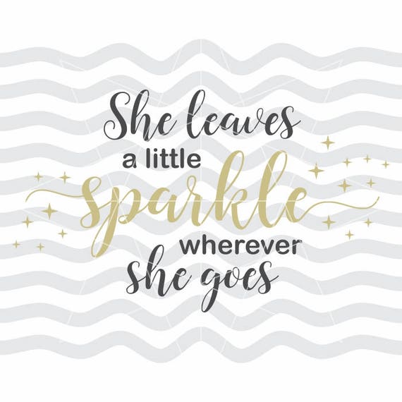 She Leaves A Little Sparkle Wherever She Goes She Leaves A Etsy