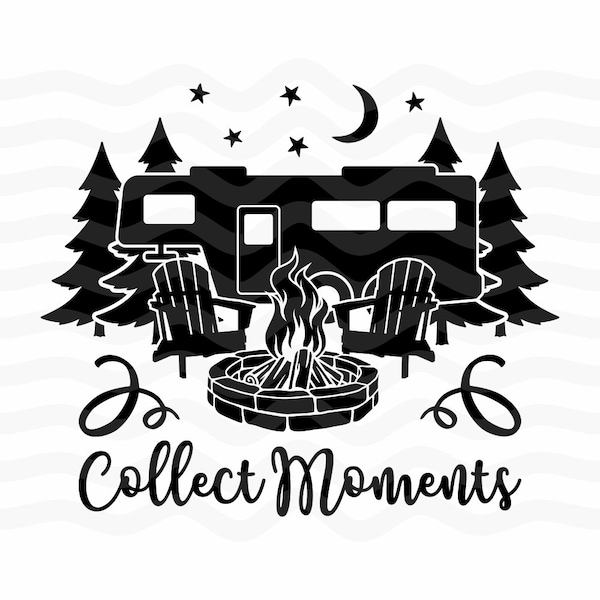 Collect Moments, Camping Sayings Svg, Camping Shirt Svg, Camping Buckets Svg, Camper Svg Files, Family Camping Svg, Campfire Hoodie Svg