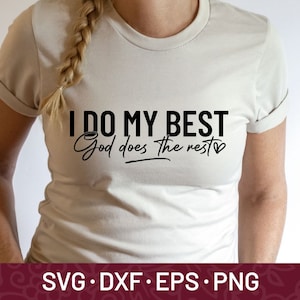 May include: A beige t-shirt with the text "I DO MY BEST God does the rest" in black. The text is centered on the shirt. Below the text are the file types: SVG, DXF, EPS, and PNG.